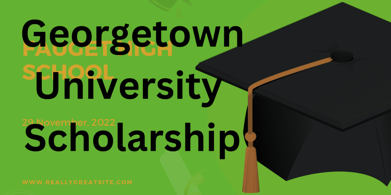 Georgetown University Scholarship in America 2024. Apply Now