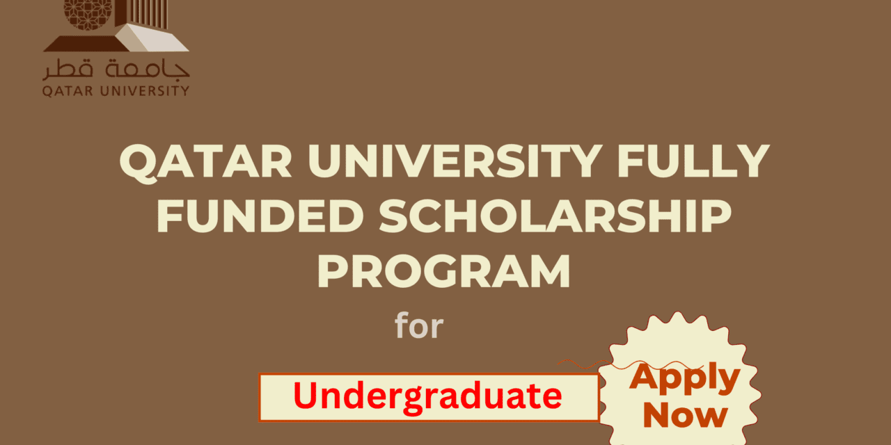 Qatar University Scholarship 2025 (Fully Funded). Apply Now